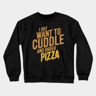 Cuddle and Order Pizza Crewneck Sweatshirt